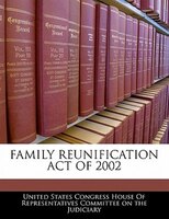 Family Reunification Act Of 2002