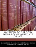 American 5-cent Coin Design Continuity Act Of 2003