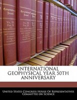 International Geophysical Year 50th Anniversary