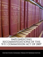 Implementing Recommendations Of The 9/11 Commission Act Of 2007