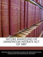 Secure Handling Of Ammonium Nitrate Act Of 2007