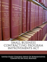 Small Business Contracting Program Improvements Act