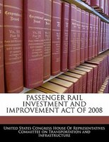 Passenger Rail Investment And Improvement Act Of 2008