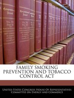 Family Smoking Prevention And Tobacco Control Act