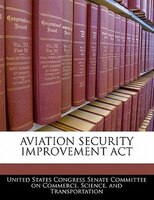 Aviation Security Improvement Act