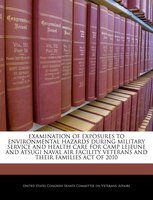 Examination Of Exposures To Environmental Hazards During Military Service And Health Care For Camp Lejeune And Atsugi Naval Air Fa