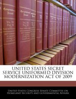 United States Secret Service Uniformed Division Modernization Act Of 2009