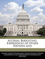 Accrual Budgeting: Experiences Of Other Nations And