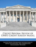 Credit Reform: Review Of Omb's Credit Subsidy Model