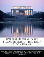 Welfare Reform: Early Fiscal Effects Of The Tanf Block Grant