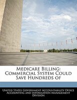 Medicare Billing: Commercial System Could Save Hundreds of