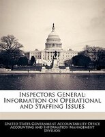 Inspectors General: Information On Operational And Staffing Issues