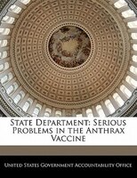 State Department: Serious Problems In The Anthrax Vaccine