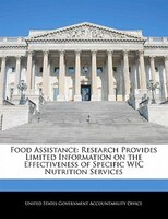 Food Assistance: Research Provides Limited Information on the Effectiveness of Specific WIC Nutrition Services
