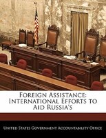 Foreign Assistance: International Efforts To Aid Russia's