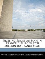 Briefing Slides On Martin Frankel's Alleged $200 Million Insurance Scam
