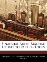 Financial Audit Manual: Update To Part Ii--tools