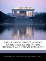 Prescription Drug Discount Cards: Savings Depend On Pharmacy And Type Of Card Used