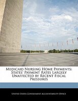 Medicaid Nursing Home Payments: States' Payment Rates Largely Unaffected By Recent Fiscal Pressures