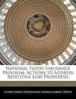 National Flood Insurance Program: Actions To Address Repetitive Loss Properties