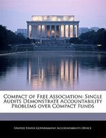 Compact Of Free Association: Single Audits Demonstrate Accountability Problems Over Compact Funds