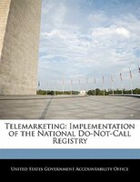 Telemarketing: Implementation Of The National Do-not-call Registry