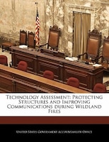 Technology Assessment: Protecting Structures And Improving Communications During Wildland Fires