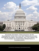 Aviation Security: TSA's Change to Its Prohibited Items List Has Not Resulted in Any Reported Security Incidents, but