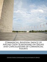 Commercial Aviation: Impact Of Airline Crew Scheduling On Delays And Cancellations Of Commercial Flights