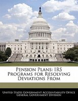 Pension Plans: Irs Programs For Resolving Deviations From