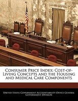 Consumer Price Index: Cost-of-living Concepts And The Housing And Medical Care Components