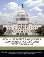 Administrative Law Judges: Comparison Of Sec And Cftc Programs