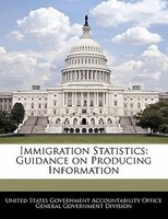 Immigration Statistics: Guidance On Producing Information