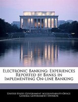 Electronic Banking: Experiences Reported by Banks in Implementing On-line Banking