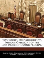 Tax Credits: Opportunities To Improve Oversight Of The Low-income Housing Program