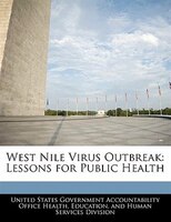 West Nile Virus Outbreak: Lessons For Public Health