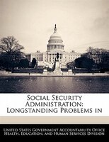 Social Security Administration: Longstanding Problems In