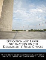 Education And Labor: Information On The Departments' Field Offices