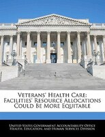 Veterans' Health Care: Facilities' Resource Allocations Could Be More Equitable