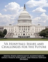 Va Hospitals: Issues And Challenges For The Future