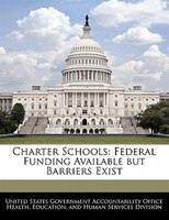 Charter Schools: Federal Funding Available But Barriers Exist