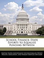 School Finance: State Efforts To Equalize Funding Between