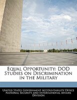 Equal Opportunity: Dod Studies On Discrimination In The Military