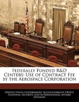 Federally Funded R&D Centers: Use of Contract Fee by the Aerospace Corporation