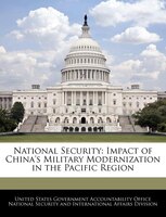National Security: Impact Of China's Military Modernization In The Pacific Region
