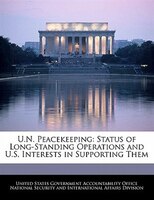 U.n. Peacekeeping: Status Of Long-standing Operations And U.s. Interests In Supporting Them