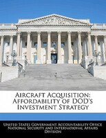 Aircraft Acquisition: Affordability Of Dod's Investment Strategy