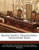 Blood Supply: Transfusion-associated Risks