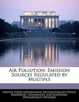 Air Pollution: Emission Sources Regulated By Multiple
