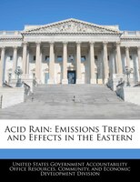 Acid Rain: Emissions Trends and Effects in the Eastern